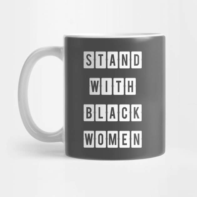 Black Lives Matter Stand with Black Women by Danger Noodle